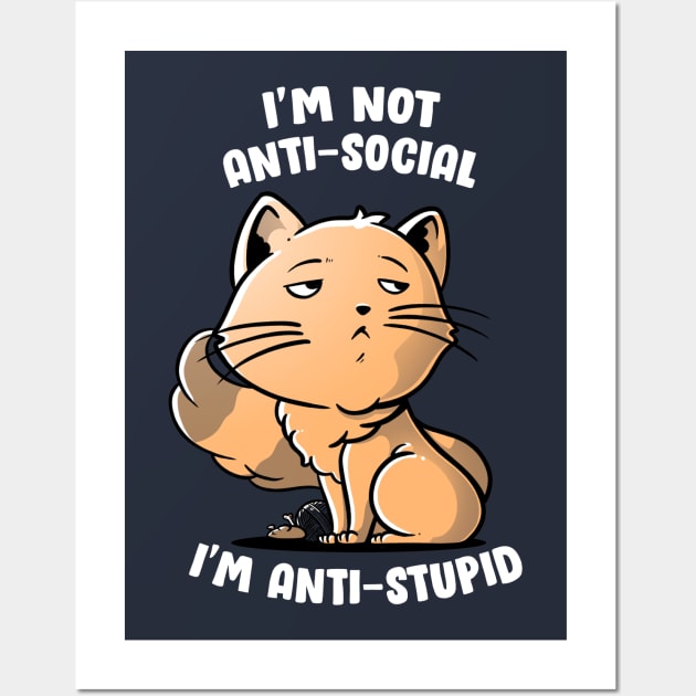 I'm Not Anti-Social, I'm Anti-Stupid Cute Snob Cat Gift Wall Art by eduely